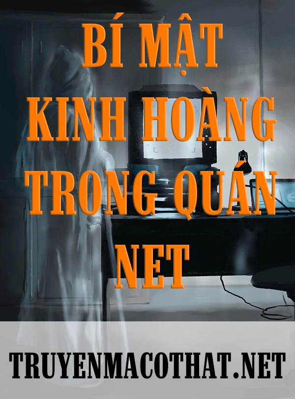 Bí Mật Kinh Hoàng Trong Quán Net