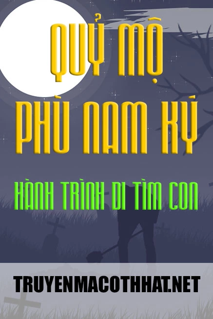 Quỷ Mộ – Phù Nam Ký – Hành Trình đi tìm con