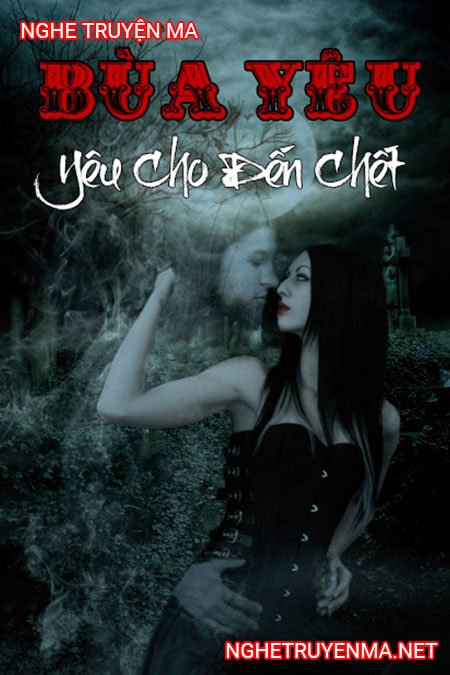 Bùa yêu – Yêu đến chết