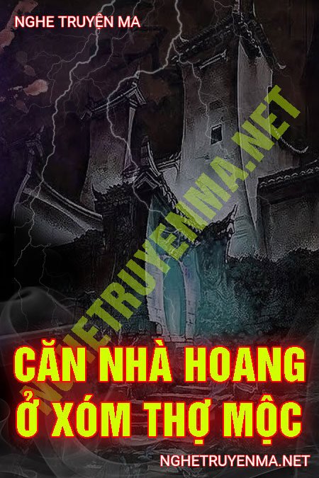 Căn Nhà Hoang Ở Xóm Thợ Mộc