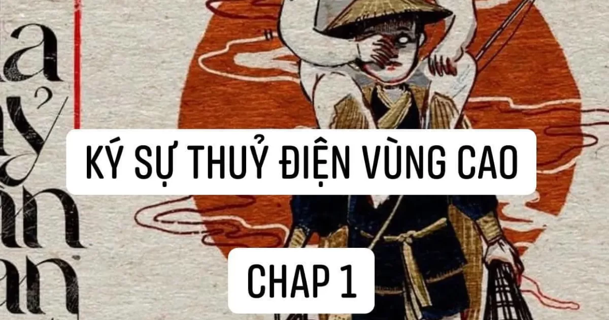 Ký Sự Thuỷ Điện Vùng Cao