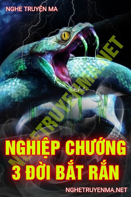 Nghiệp Chướng 3 Đời Bắt Rắn