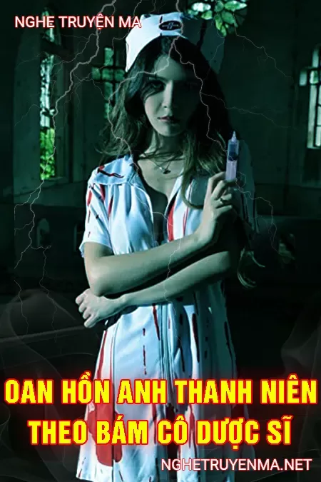 Oan Hồn Anh Thanh Niên Theo Bám Cô Dược Sĩ