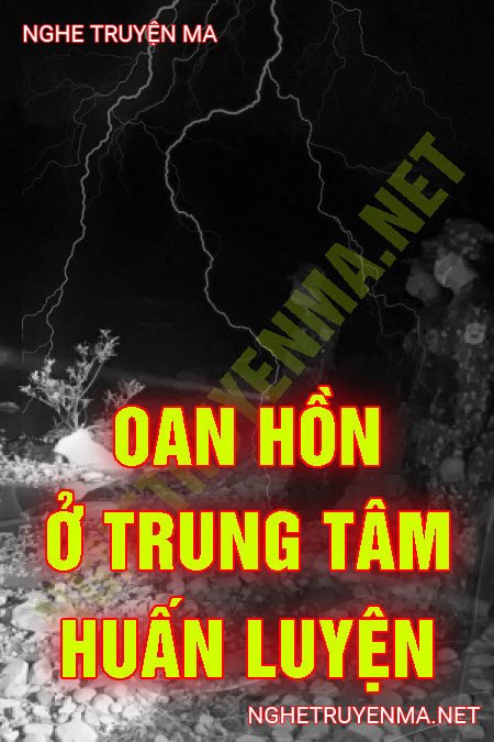 Oan Hồn Ở Trung Tâm Huấn Luyện