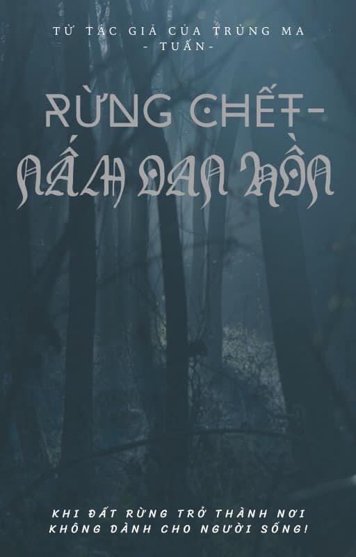 RỪNG CHẾT- NẤM OAN HỒN