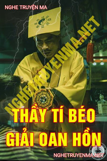 Thầy Tí Béo Giải Oán Hồn